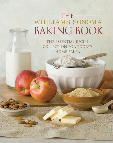 The Williams-Sonoma Baking Book: Essential Recipes For Today's Home ...