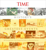 TIME History's Greatest Events: 100 Turning Points That Changed the World: An Illustrated Journey