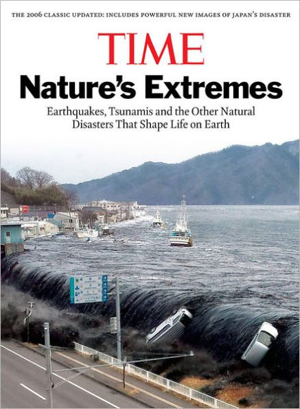 Time: Nature's Extremes: Earthquakes, Tsunamis and Other Natural Disasters That Shape Life on Earth