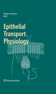 Title: Epithelial Transport Physiology, Author: George A. Gerencser