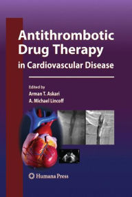 Antithrombotic Drug Therapy in Cardiovascular Disease / Edition 1
