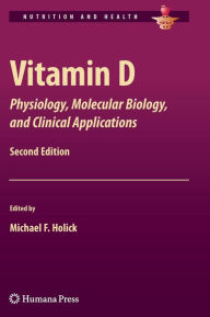 Title: Vitamin D: Physiology, Molecular Biology, and Clinical Applications / Edition 2, Author: Michael F. Holick
