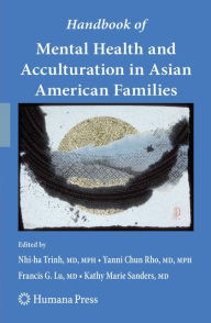Title: Handbook of Mental Health and Acculturation in Asian American Families / Edition 1, Author: Nhi-ha Trinh