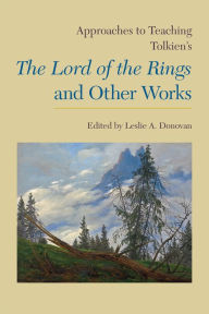 Title: Approaches to Teaching Tolkien's The Lord of the Rings and Other Works, Author: Leslie A. Donovan