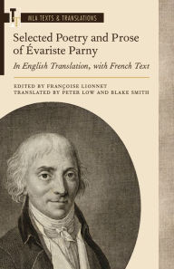 Title: Selected Poetry and Prose of Évariste Parny: In English Translation, with French Text, Author: Françoise Lionnet