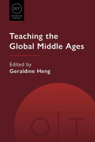 Title: Teaching the Global Middle Ages, Author: Geraldine Heng
