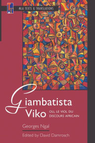 Title: Giambatista Viko; ou, Le viol du discours africain: An MLA Text Edition, Author: Georges Ngal