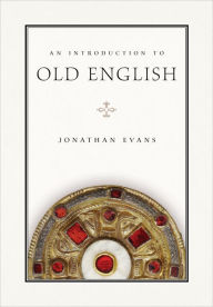 Title: An Introduction to Old English, Author: Jonathan Evans