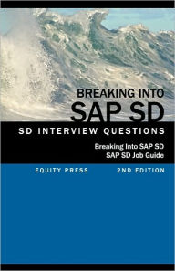 Title: Breaking Into SAP SD: SAP SD Interview Questions, Answers, and Explanations (SAP SD Job Guide), Author: Jim Stewart