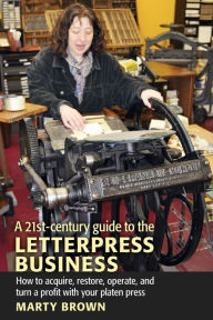 A 21st-Century Guide To The Letterpress Business