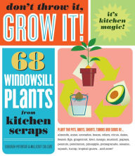 Title: Don't Throw It, Grow It!: 68 windowsill plants from kitchen scraps, Author: Deborah Peterson