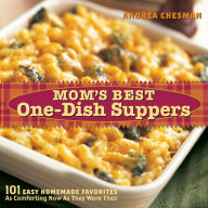 Title: Mom's Best One-Dish Suppers: 101 Easy Homemade Favorites, as Comforting Now as They Were Then, Author: Andrea Chesman