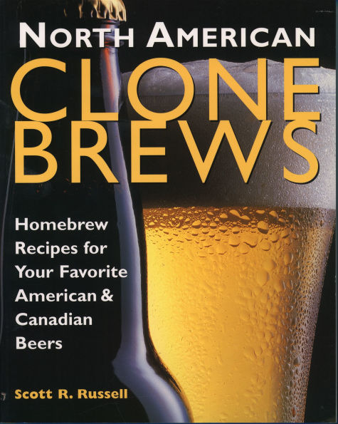 North American Clone Brews: Homebrew Recipes for Your Favorite American & Canadian Beers