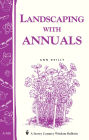 Landscaping with Annuals: Storey's Country Wisdom Bulletin A-108