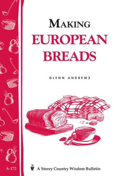 Making European Breads: Storey's Country Wisdom Bulletin A-172