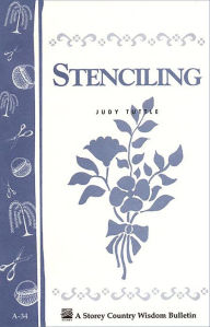 Title: Stenciling: Storey's Country Wisdom Bulletin A-34, Author: Judy Tuttle