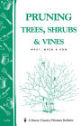 Pruning Trees, Shrubs & Vines: Storey's Country Wisdom Bulletin A-54