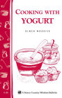 Cooking with Yogurt: Storey's Country Wisdom Bulletin A-86