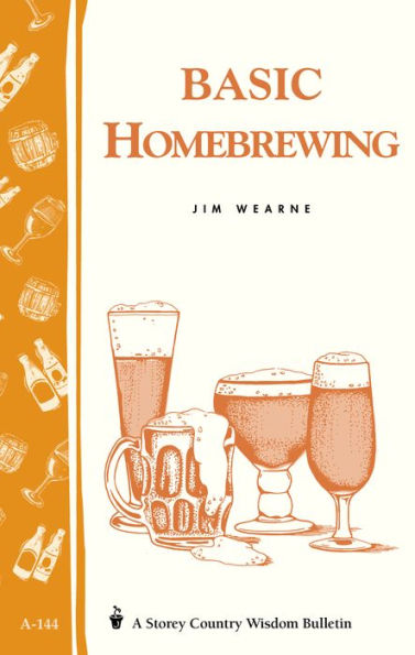 Basic Homebrewing: Storey's Country Wisdom Bulletin A-144