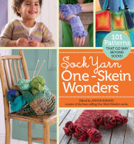 Title: Sock Yarn One-Skein Wonders®: 101 Patterns That Go Way Beyond Socks!, Author: Judith Durant