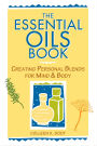Essential Oils Book: Creating Personal Blends for Mind & Body