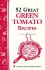52 Great Green Tomato Recipes: Storey's Country Wisdom Bulletin A-24