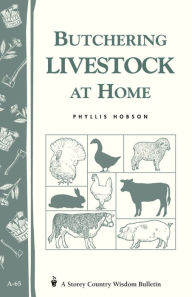 Title: Butchering Livestock at Home: Storey's Country Wisdom Bulletin A-65, Author: Phyllis Hobson