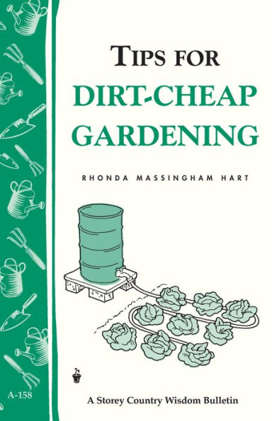 Tips for Dirt-Cheap Gardening: Storey Country Wisdom Bulletin A-158