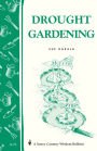 Drought Gardening: Storey's Country Wisdom Bulletin A-73