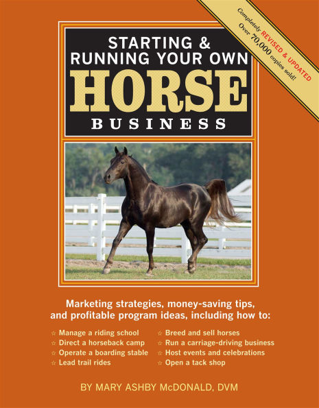 Starting & Running Your Own Horse Business: Marketing Strategies, Money-Saving Tips, and Profitable Program Ideas