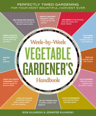 Title: Week-by-Week Vegetable Gardener's Handbook: Perfectly Timed Gardening for Your Most Bountiful Harvest Ever, Author: Jennifer Kujawski