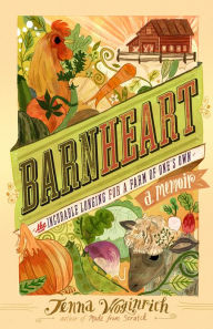 BarnHeart: The Incurable Longing for a Farm of One's Own