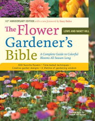 Title: The Flower Gardener's Bible: A Complete Guide to Colorful Blooms All Season Long: 400 Favorite Flowers, Time-Tested Techniques, Creative Garden Designs, and a Lifetime of Gardening Wisdom, Author: Lewis Hill