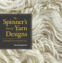 The Spinner's Book of Yarn Designs: Techniques for Creating 80 Yarns