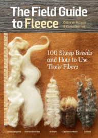 Title: The Field Guide to Fleece: 100 Sheep Breeds & How to Use Their Fibers, Author: Carol Ekarius