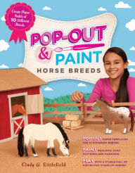 Title: Pop-Out & Paint Horse Breeds: Create Paper Models of 10 Different Breeds, Author: Cindy A. Littlefield