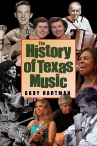 Title: The History of Texas Music, Author: Gary Hartman