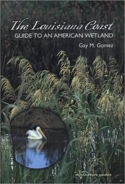 The Louisiana Coast: Guide to an American Wetland