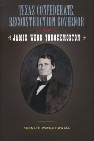 Texas Confederate, Reconstruction Governor: James Webb Throckmorton