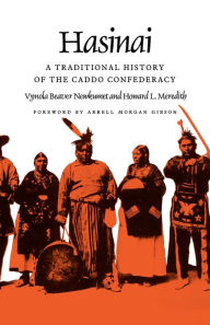 Title: Hasinai: A Traditional History of the Caddo Confederacy, Author: Vynola Beaver Newkumet