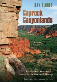 Title: Caprock Canyonlands: Journeys into the Heart of the Southern Plains, Twentieth Anniversary Edition, Author: Dan L. Flores