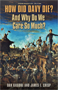 Title: How Did Davy Die? And Why Do We Care So Much?: Commemorative Edition, Author: Dan Kilgore