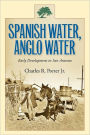Spanish Water, Anglo Water: Early Development in San Antonio