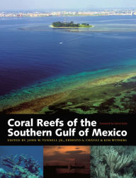 Title: Coral Reefs of the Southern Gulf of Mexico, Author: John W. Tunnell Jr.