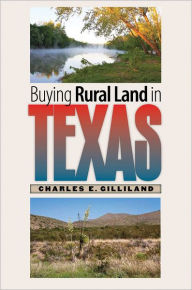 Title: Buying Rural Land in Texas, Author: Charles E. Gilliland