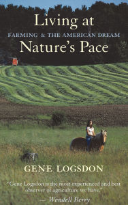 Title: Living at Nature's Pace: Farming and the American Dream, Author: Gene Logsdon