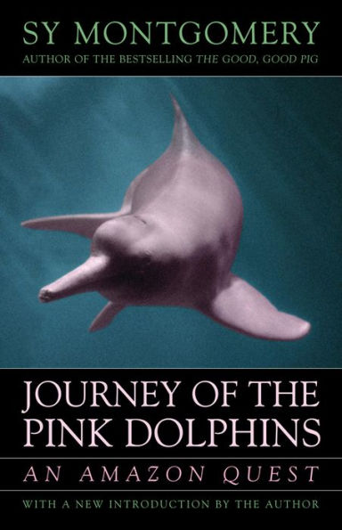 Journey of the Pink Dolphins: An Amazon Quest