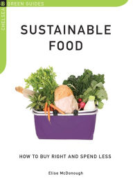 Title: Sustainable Food: How to Buy Right and Spend Less, Author: Elise McDonough