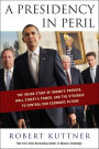 A Presidency in Peril: The Inside Story of Obama's Promise, Wall Street's Power, and the Struggle to Control Our Economic Future