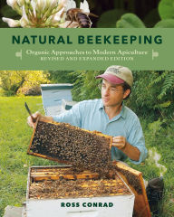 Title: Natural Beekeeping: Organic Approaches to Modern Apiculture, Author: Ross Conrad